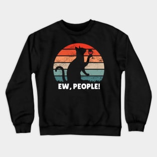 Funny Cat Shirt, Ew People Crewneck Sweatshirt